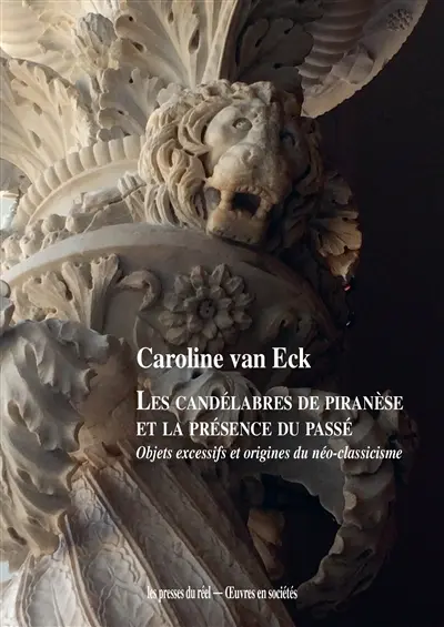 Les candélabres de Piranèse et la présence du passé : objets démesurés et origines du néo-classicisme
