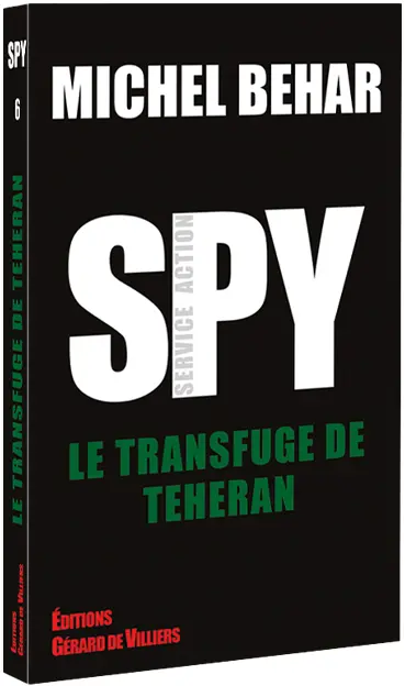 Spy. Vol. 6. Le transfuge de Téhéran