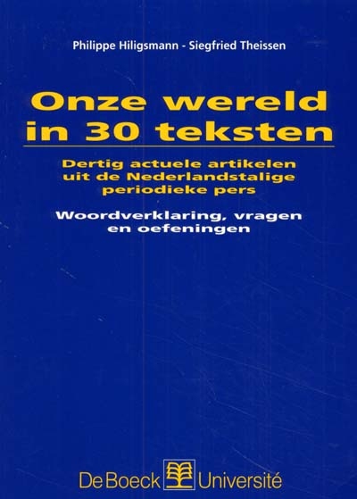 Onze wereld in 30 teksten : dertig actuele artikelen uit de Nederlandstalige periodieke pers Woodverklaring, wragen en oefeningen
