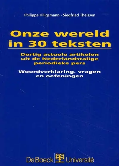 Onze wereld in 30 teksten : dertig actuele artikelen uit de Nederlandstalige periodieke pers Woodverklaring, wragen en oefeningen