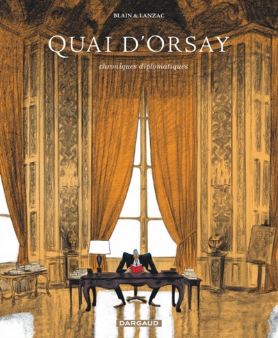 Quai d'Orsay : chroniques diplomatiques. Vol. 1