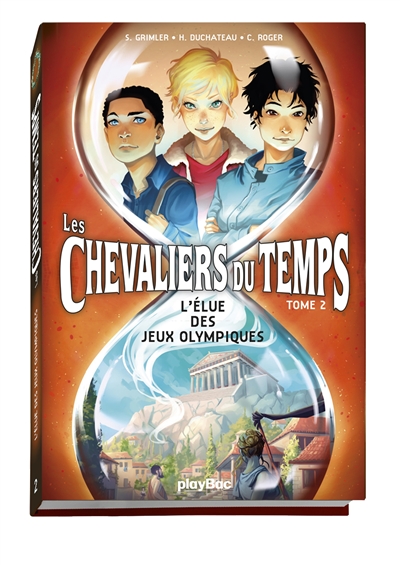 Chevaliers du temps. Vol. 2. L'élue des jeux Olympiques