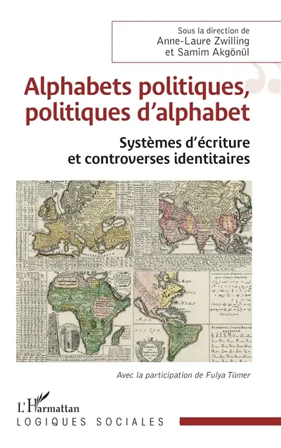 Alphabets politiques, politiques d'alphabet : systèmes d'écriture et controverses identitaires