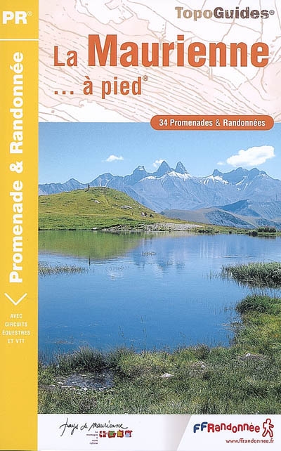 La Maurienne... à pied : 34 randonnées et promenades : Savoie