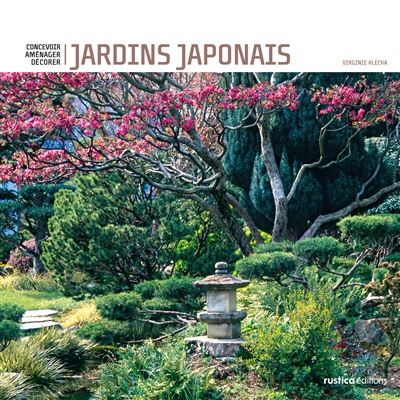 Jardins japonais : concevoir, aménager, décorer