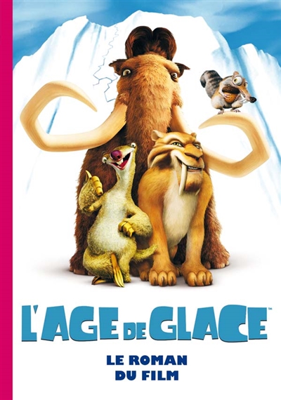 L'âge de glace : le roman du film