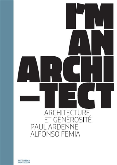 I'm an architect : Alfonso Femia : architecture et générosité