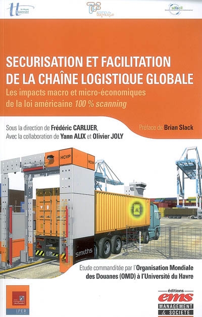 Sécurisation et facilitation de la chaîne logistique globale : les impacts macro et micro-économiques de la loi américaine 100 % scanning