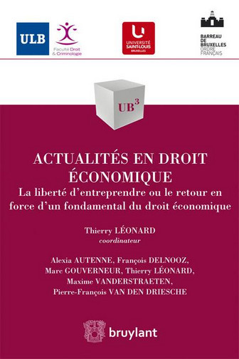 Actualités en droit économique : la liberté d'entreprendre ou Le retour en force d'un fondamental du droit économique