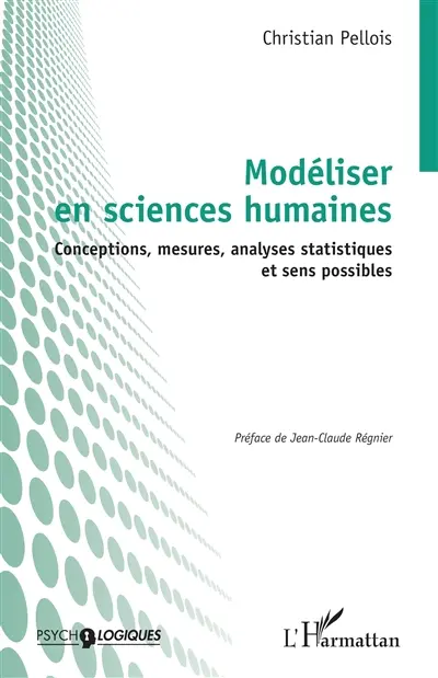 Modéliser en sciences humaines : conceptions, mesures, analyses statistiques et sens possibles