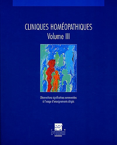 Cliniques homéopathiques : observations significatives commentées à l'usage d'enseignements dirigés. Vol. 3