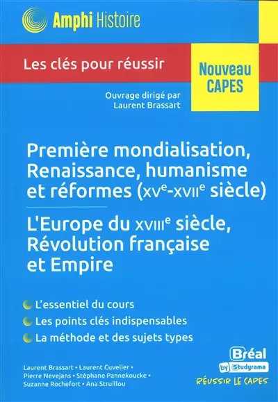 Première mondialisation, Renaissance, humanisme et réformes (XVe-XVIIe siècle), l'Europe du XVIIIe siècle, Révolution française et Empire : les clés pour réussir : nouveau Capes Première mondialisation, Renaissance, humanisme et réformes (XVe-XVIIe siècle), l'Europe du XVIIIe siècle, Révolution française et Empire : les clés pour réussir : nouveau Capes