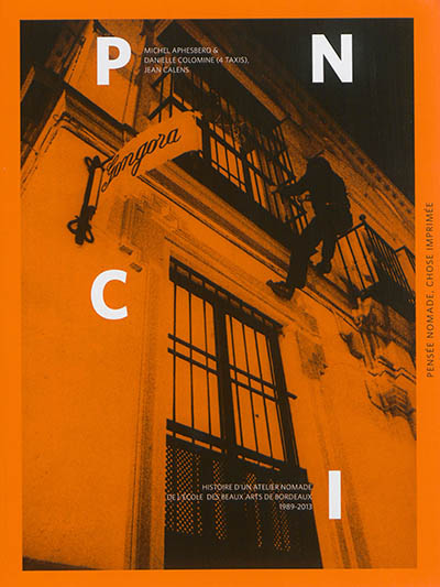 Pensée nomade chose imprimée : histoire d'un atelier nomade de l'Ecole des beaux-arts de Bordeaux : 1989-2013