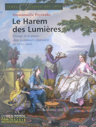 Le harem des Lumières : l'image de la femme dans la peinture orientaliste du XVIIIe siècle
