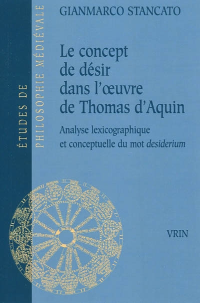 Le concept de désir dans l'œuvre de Thomas d'Aquin : analyse lexicographique et conceptuelle du mot desiderium