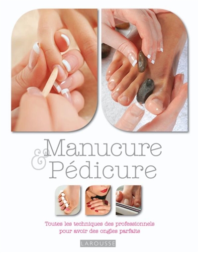 Manucure & pédicure : toutes les techniques des professionnels pour avoir des ongles parfaits