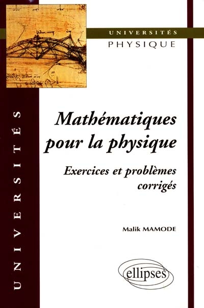 Exercices et problèmes corrigés de mathématiques pour la physique : 2e et 3e cycle, écoles d'ingénieurs, concours CAPES, agrégation