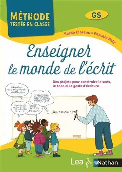 Enseigner le monde de l'écrit, GS : des projets pour construire le sens, le code et le geste d'écriture