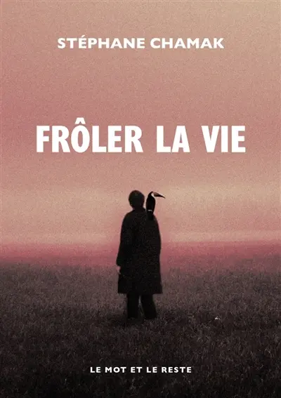 Frôler la vie