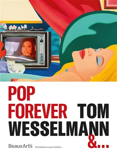 Pop forever : Tom Wesselmann &... : Fondation Louis Vuitton Pop forever : Tom Wesselmann &... : Fondation Louis Vuitton