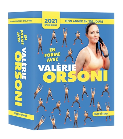 En forme avec Valérie Orsoni : mon année en 365 jours : éphéméride 2021