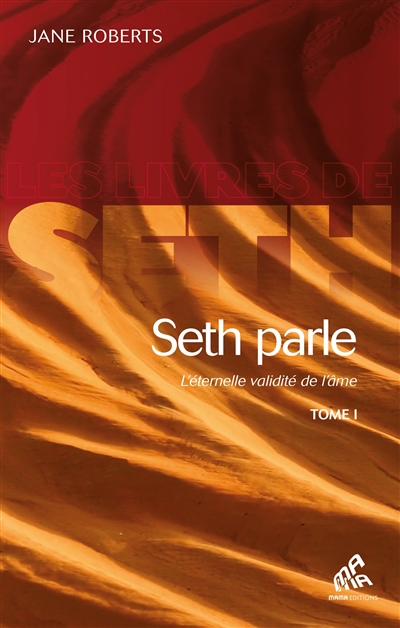 seth parle : l'éternelle validité de l'âme. vol. 1