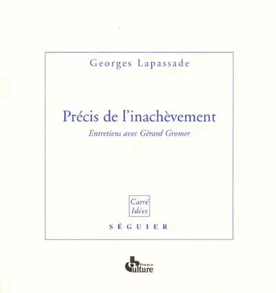 Précis de l'inachèvement : entretiens