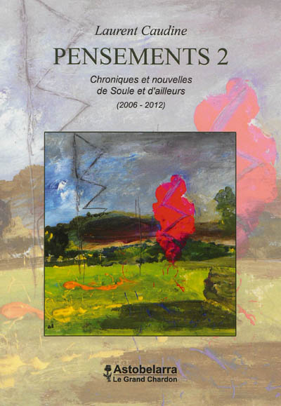 Pensements : chroniques et nouvelles de Soule et d'ailleurs. Vol. 2. 2006-2012