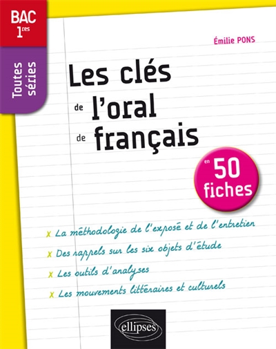 Les clés de l'oral de français en 50 fiches : bac 1res toutes séries
