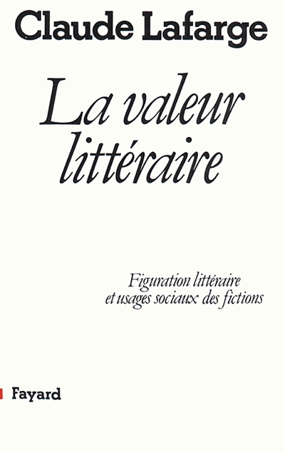 La Valeur littéraire : figuration littéraire et usages sociaux des fictions