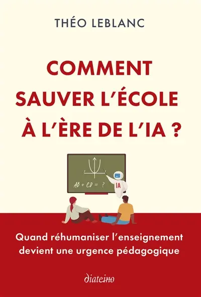 Comment sauver l'école à l'ère de l'IA ? : quand réhumaniser l'enseignement devient une urgence pédagogique