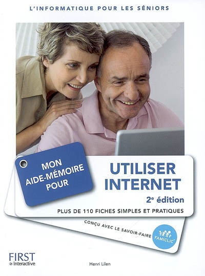 Mon aide-mémoire pour utiliser Internet : l'informatique pour les séniors : l'informatique pour les seniors