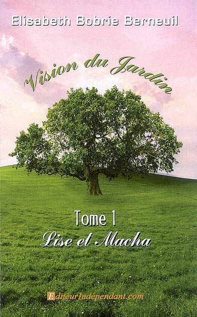 Vision du jardin. Vol. 1. Lise et Macha