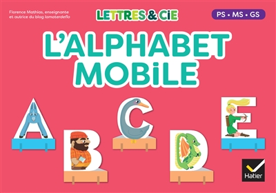 Lettres & Cie : l'alphabet mobile : PS, MS, GS