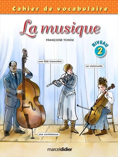 La musique : cahier de vocabulaire, niveau 2