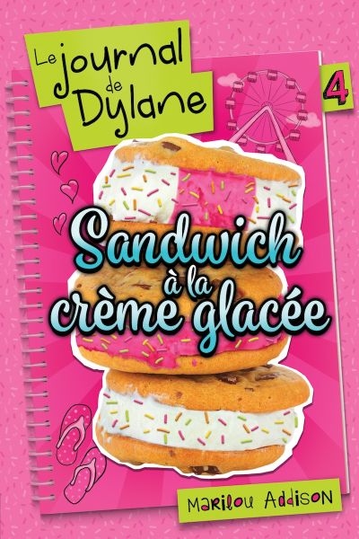 Le journal de Dylane. Vol. 4. Sandwich à la crème glacée