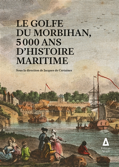 Le golfe du Morbihan, 5.000 ans d'histoire maritime