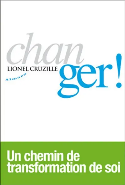 Changer ! : un chemin de transformation de soi