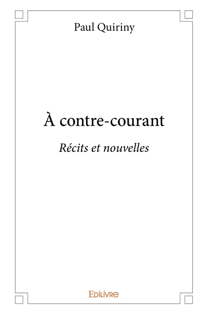 À contre courant : Récits...