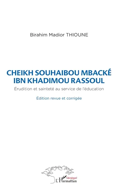 Cheikh Souhaibou Mbacké Ibn Khadimou Rassoul : érudition et sainteté au service de l'éducation