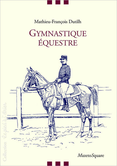 Gymnastique équestre : méthode progressive applicable au dressage du cheval de troupe d'officier et d'amateur