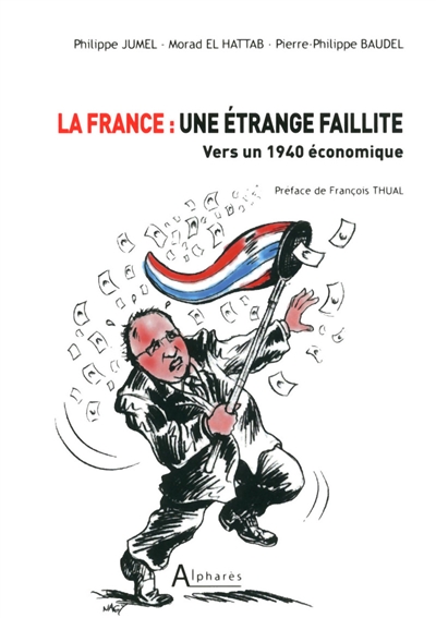 La France, une étrange faillite : vers un 1940 économique