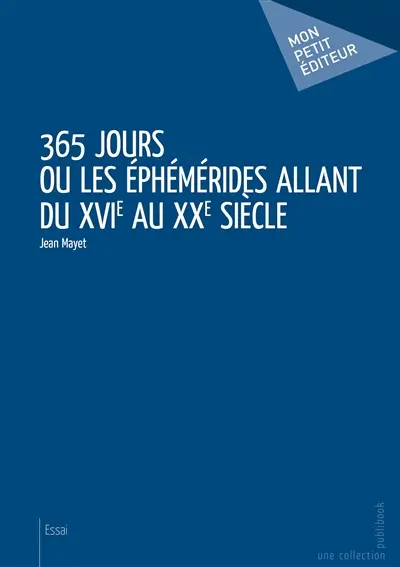 365 jours ou les éphémérides allant du xvie au xxe siècle
