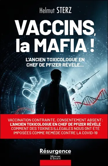 Vaccins, la maffia ! : l'ancien toxicologue en chef de Pfizer révèle...