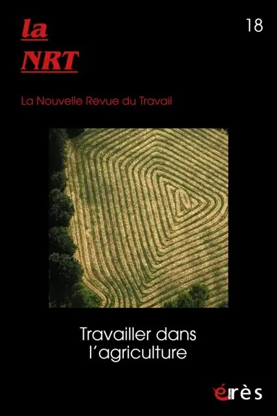 La NRT : la nouvelle revue du travail, n° 18. Travailler dans l'agriculture