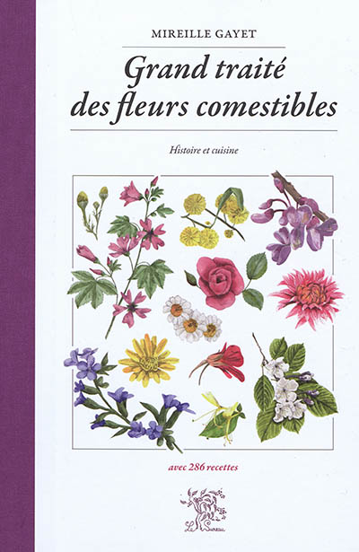 Grand traité des fleurs comestibles : histoire et cuisine - Mireille Gayet  - Librairie Mollat Bordeaux