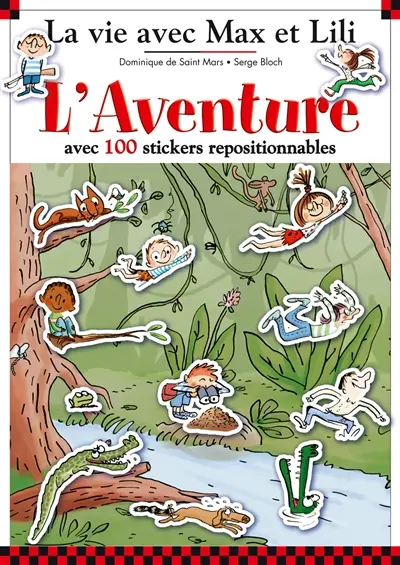 La vie avec Max et Lili. Vol. 8. L'aventure : avec 100 stickers repositionnables