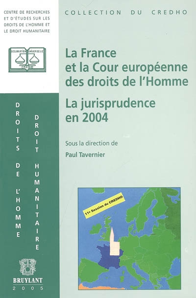 La France et la Cour européenne des droits de l'homme : la jurisprudence en 2004, présentation, commentaires et débats