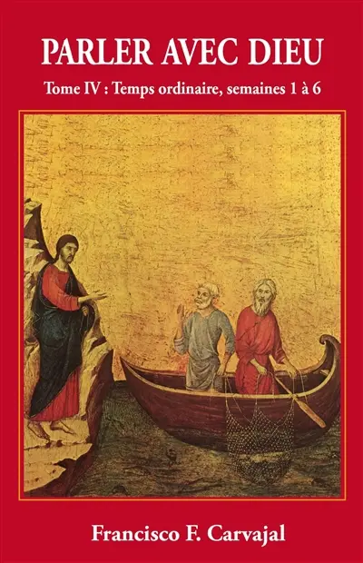 Parler avec Dieu : méditation pour chaque jour de l'année. Vol. 4. Temps ordinaire, semaines (I-VI)