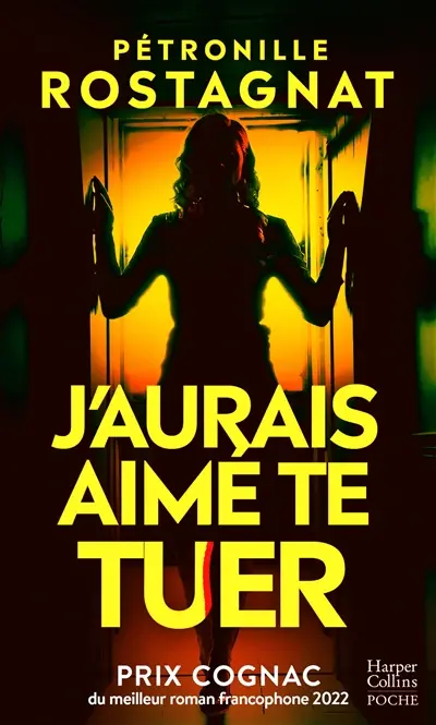 J'aurais aimé te tuer : thriller